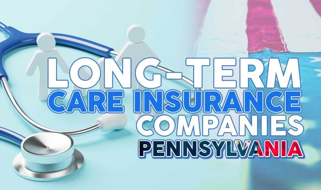 the-best-pennsylvania-long-term-care-insurance-2023-reviewed