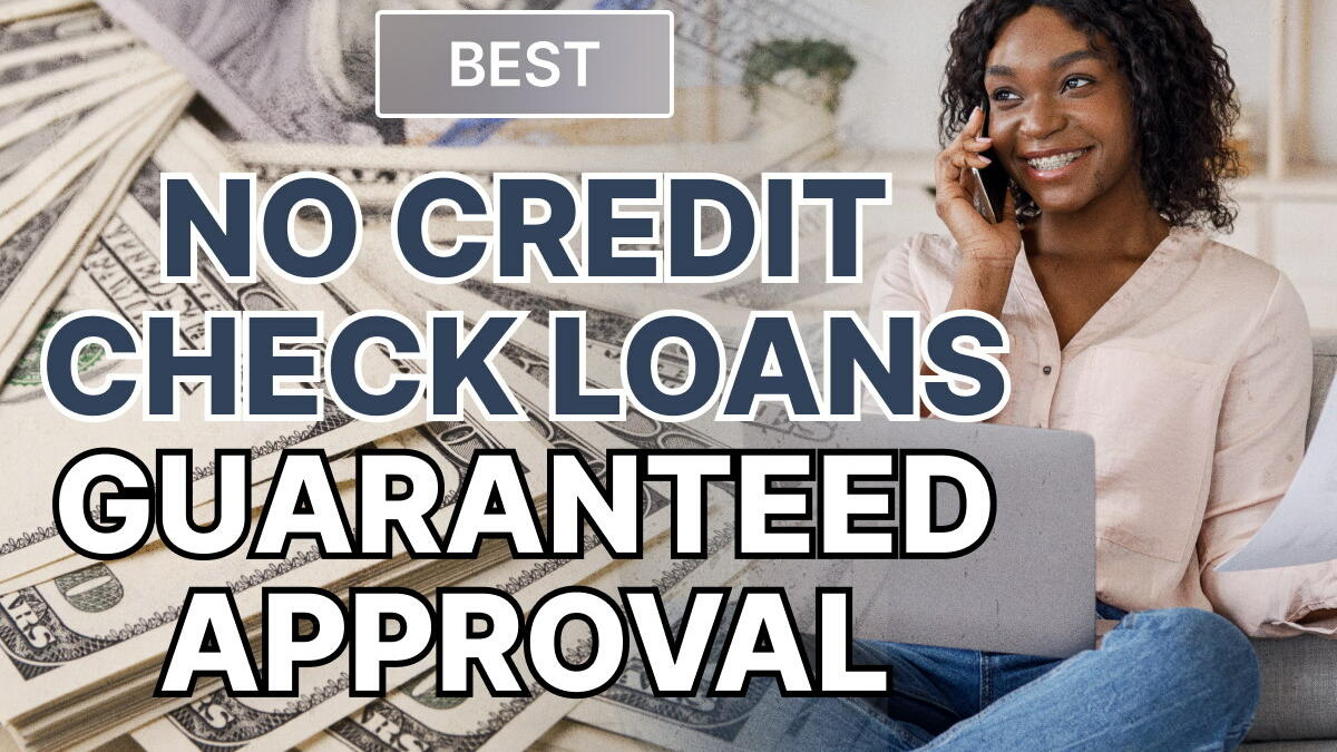 Best No Credit Check Loans Guaranteed Approval