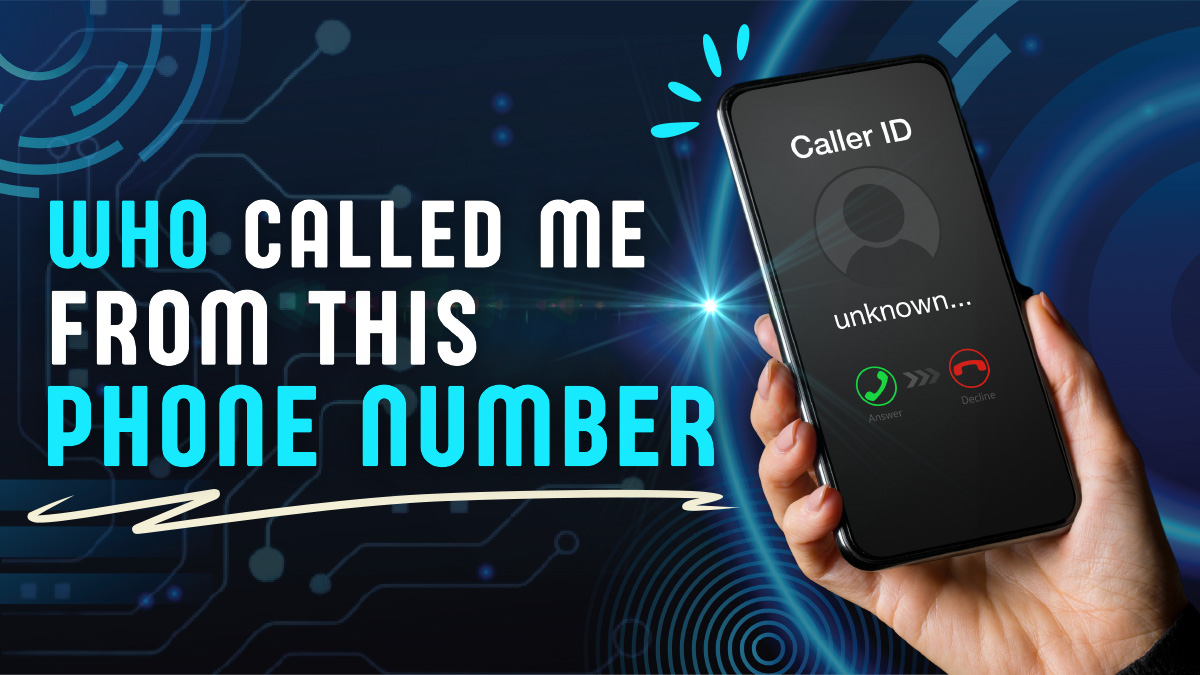  How To Find Out Who Called Me From This Phone Number